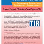 Towards an Enabling - Paperless Trade and Transport Environment - Towards Electronic TIR Customs Transit System (eTIR)